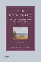 The Ethical Life: Fundamental Readings in Ethics and Moral Problems