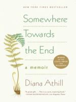 Somewhere Towards the End: A Memoir