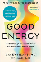 Good Energy: Fix Your Metabolism to Feel Better Today and Prevent Disease Tomorrow