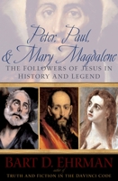 Peter, Paul, & Mary Magdalene: The Followers of Jesus in History and Legend