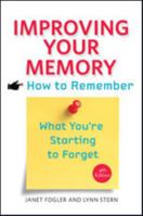 Improving Your Memory: How to Remember What You're Starting to Forget