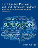 Internship, Practicum, and Field Placement Handbook: A Guide for the Helping Professions