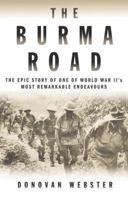 The Burma Road: The Epic Story of the China-Burma-India Theater in World War II (P.S.)