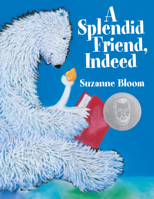 A Splendid Friend, Indeed (Theodor Seuss Geisel Honor Book (Awards))