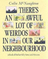 There's an Awful Lot of Weirdos in Our Neighborhood: And Other Wickedly Funny Verse