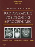 Merrill's Atlas of Radiographic Positioning & Procedures, Volume 1