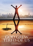 God Grew Tired Of Us: A Memoir