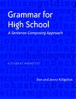 Grammar for High School: A Sentence-Composing Approach---A Student Worktext