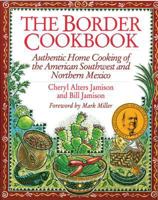 The Border Cookbook : Authentic Home Cooking of the American Southwest and Northern Mexico