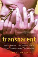 Transparent: Love, Family, and Living the T with Transgender Teenagers