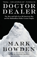 Doctor Dealer: The Rise and Fall of an All-American Boy and His Multimillion-Dollar Cocaine Empire