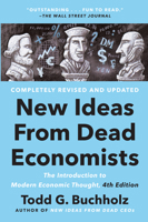 New Ideas from Dead Economists: An Introduction to Modern Economic Thought