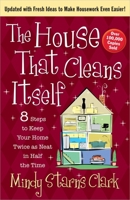 The House That Cleans Itself: Creative Solutions for a Clean and Orderly House in Less Time Than You Can Imagine