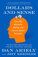 Dollars and Sense: How We Misthink Money and How to Spend Smarter