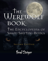 The Werewolf Book: The Encyclopedia Of Shape-Shifting Beings