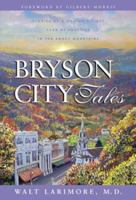 Bryson City Tales: Stories of a Doctor's First Year of Practice in the Smoky Mountains