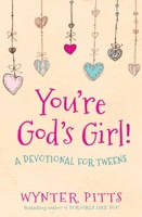 You're God's Girl!: A Devotional for Tweens