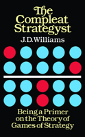 The Compleat Strategyst: Being a Primer on the Theory of Games of Strategy