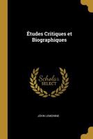 �tudes Critiques et Biographiques 0469539372 Book Cover