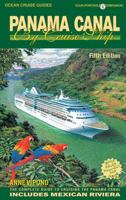 Panama Canal By Cruise Ship: The Complete Guide to Cruising the Panama Canal (2nd Edition)