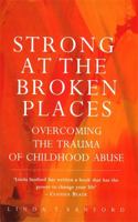 Strong at the Broken Places: Overcoming the Trauma of Childhood Abuse