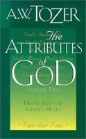 The Attributes of God Volume 2: Deeper into the Father's Heart 1600661386 Book Cover