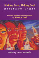 Making Face, Making Soul/Haciendo Caras: Creative and Critical Perspectives by Women of Color