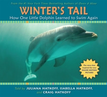 Winter's Tail: How One Little Dolphin Learned To Swim Again