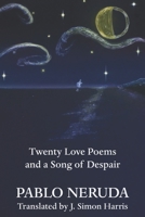 Twenty Love Poems And A Song Of Despair