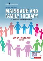 Marriage and Family Therapy: A Practice-Oriented Approach 0826106811 Book Cover