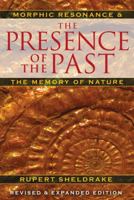 The Presence of the Past: Morphic Resonance and the Habits of Nature