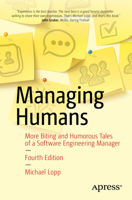 Managing Humans: Biting and Humorous Tales of a Software Engineering Manager