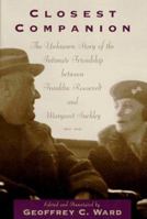 Closest Companion: The Unknown Story of the Intimate Relationship Between Franklin Roosevelt and Margaret Suckley