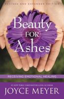 Beauty For Ashes: Receiving Emotional Healing 044669259X Book Cover