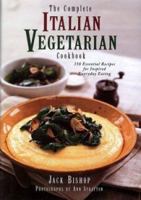 The Complete Italian Vegetarian Cookbook: 350 Essential Recipes for Inspired Everyday Eating