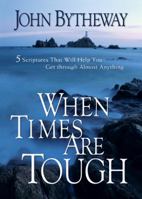 When Times Are Tough: 5 Scriptures That Will Help You Get Through Almost Anything