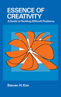 Essence of Creativity: A Guide to Tackling Difficult Problems