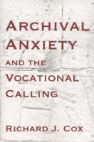 Archival Anxiety and the Vocational Calling