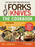 Forks Over Knives—The Cookbook: Over 300 Recipes for Plant-Based Eating All Through the Year