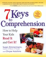 7 Keys to Comprehension: How to Help Your Kids Read It and Get It!