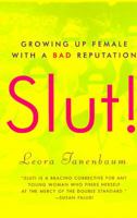 Slut! Growing Up Female with a Bad Reputation