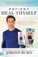 Patient Heal Thyself: A Remarkable Health Program Combining Ancient Wisdom With Groundbreaking Clinical Research