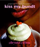 Kiss My Bundt: Recipes from the Award-Winning Bakery