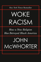 Woke Racism: How a New Religion has Betrayed Black America