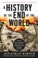 A History of the End of the World: How the Most Controversial Book in the Bible Changed the Course of Western Civilization