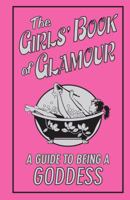 The Girls' Book of Glamour: A Guide to Being a Goddess (Buster Books)