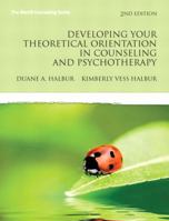 Developing Your Theoretical Orientation in Counseling and Psychotherapy