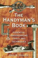 The Handyman's Book: Tools, Materials, and Techniques for Traditional Woodworkers