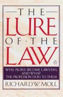 The Lure of the Law: Why People Become Lawyers, and What the Profession Does to Them