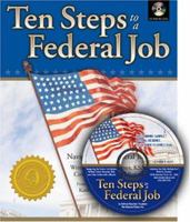 Ten Steps to a Federa Job: How to Land a Job in the Obama Administration with CD/ROM